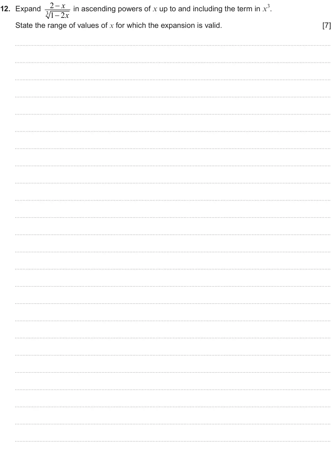 Summer 2025 Unit 3, question 12:  x in ascending powers of x up to and including the term in x3. 12. Expand 3 1 2  x State the range of values of x for which the expansion is valid. [7]