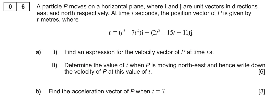 Summer 2023 Unit 4, question 6: A particle P moves on a horizontal plane, where i and j are unit vectors in directions 0 6 east and north respectively. At time t seconds, the position vector o