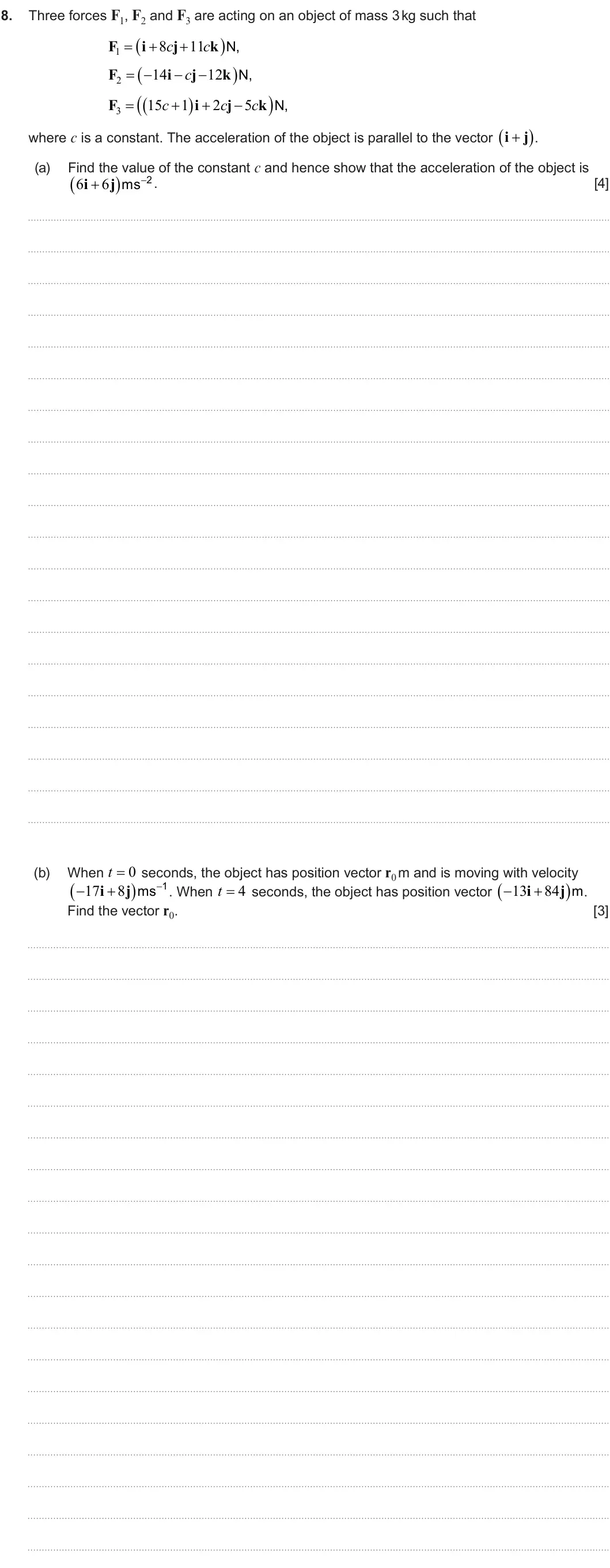 Summer 2024 Unit 4, question 8: 8. Three forces F1, F2 and F3 are acting on an object of mass 3 kg such that F i 8 c j 11 c k N, 1 F 14 i c j 12 k N, 2 F i j k N,