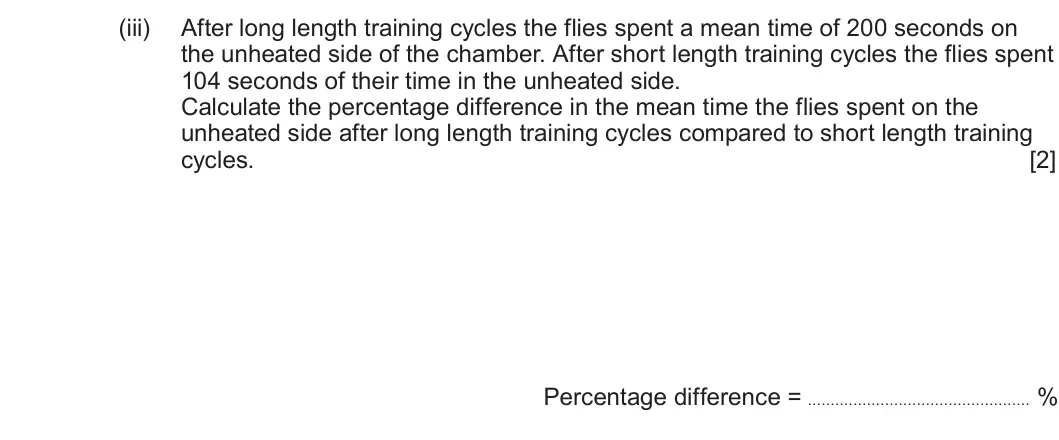 Summer 2025 Unit 4, question 9(b)(iii): After long length training cycles the flies spent a mean time of 200 seconds on the unheated side of the chamber. After short length training cycles the flies s