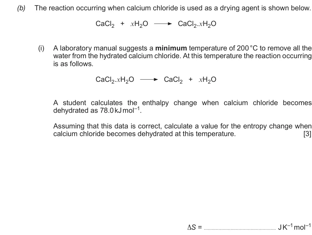 Summer 2019 Unit 3, question 9(b)(i): A laboratory manual suggests a minimum temperature of 200 °C to remove all the water from the hydrated calcium chloride. At this temperature the reaction occurr