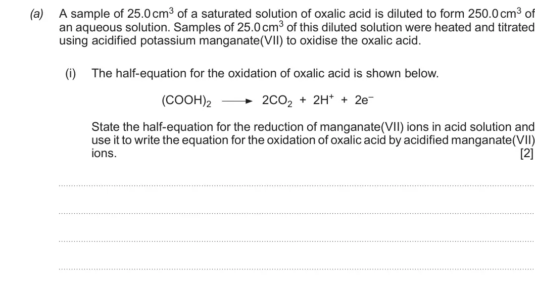Summer 2019 Unit 3, question 11(a)(i): The half-equation for the oxidation of oxalic acid is shown below. (COOH)2 2CO2 + 2H+ + 2e– State the half-equation for the reduction of manganate(VII) ions in 
