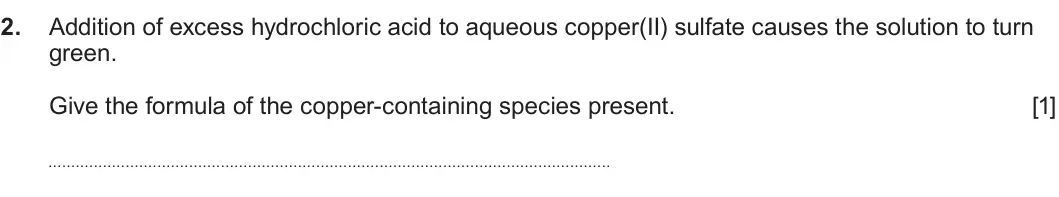 Summer 2022 Unit 3, question 2: Addition of excess hydrochloric acid to aqueous copper(II) sulfate causes the solution to turn green. Give the formula of the copper-containing species present.