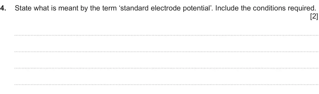Summer 2022 Unit 3, question 4: State what is meant by the term ‘standard electrode potential’. Include the conditions required. [2]