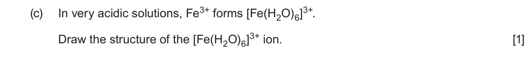 Summer 2022 Unit 3, question 9(c): Draw the structure of the [Fe(H2O)6]3+ ion. [1]