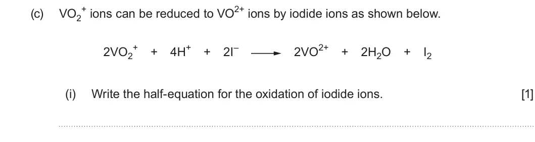 Summer 2024 Unit 3, question 8(c)(i): Write the half-equation for the oxidation of iodide ions. [1]