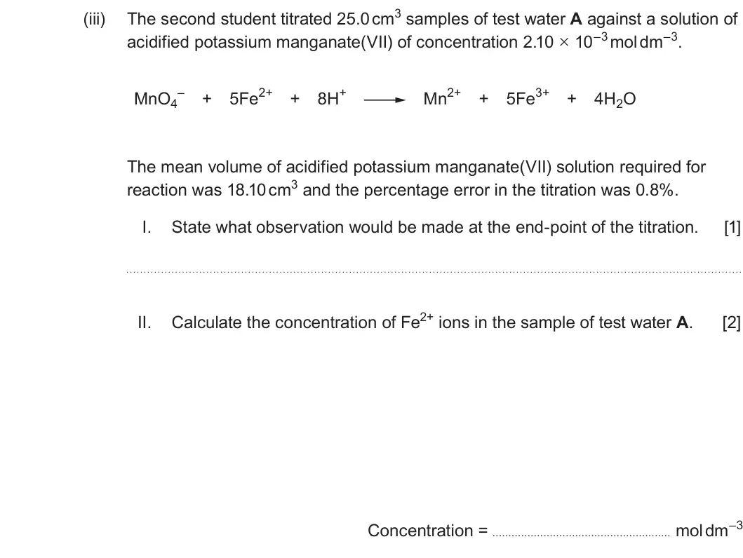Summer 2024 Unit 3, question 10(b)(iii): acidified potassium manganate(VII) of concentration 2.10 × 10–3 mol dm–3. – 5Fe2+ 8H+ Mn2+ 5Fe3+ MnO4 + + + + 4H2O The mean volume of acidified potassium mangan