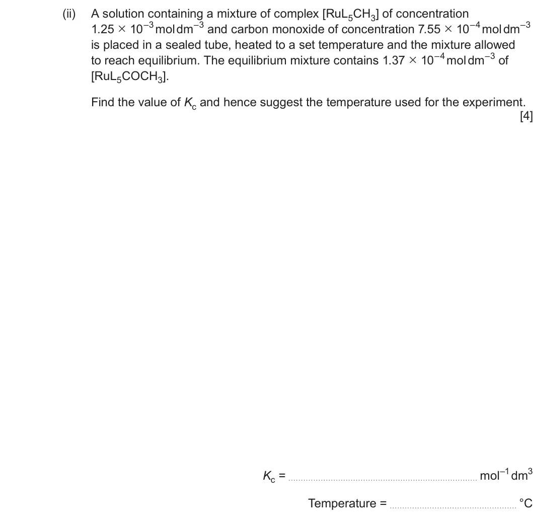 Summer 2025 Unit 3, question 9(c)(ii): A solution containing a mixture of complex [RuL5CH3] of concentration 1.25 × 10–3 mol dm–3 and carbon monoxide of concentration 7.55 × 10–4 mol dm–3 is placed i