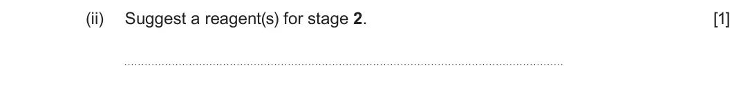 Summer 2022 Unit 4, question 9(a)(ii): Suggest a reagent(s) for stage 2 [1]