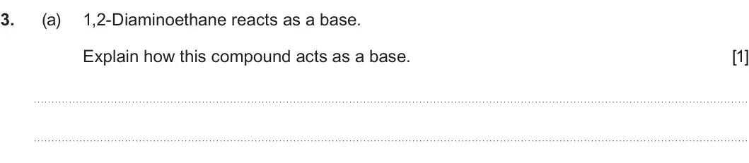 Summer 2023 Unit 4, question 3(a): 1,2-Diaminoethane reacts as a base. Explain how this compound acts as a base. [1]
