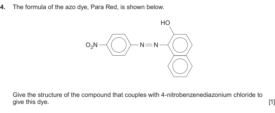 Summer 2023 Unit 4, question 4: The formula of the azo dye, Para Red, is shown below. HO O2N N N Give the structure of the compound that couples with 4-nitrobenzenediazonium chloride to give t