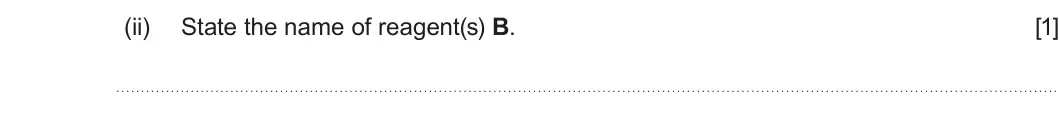 Summer 2023 Unit 4, question 9(c)(ii): State the name of reagent(s) B. [1]