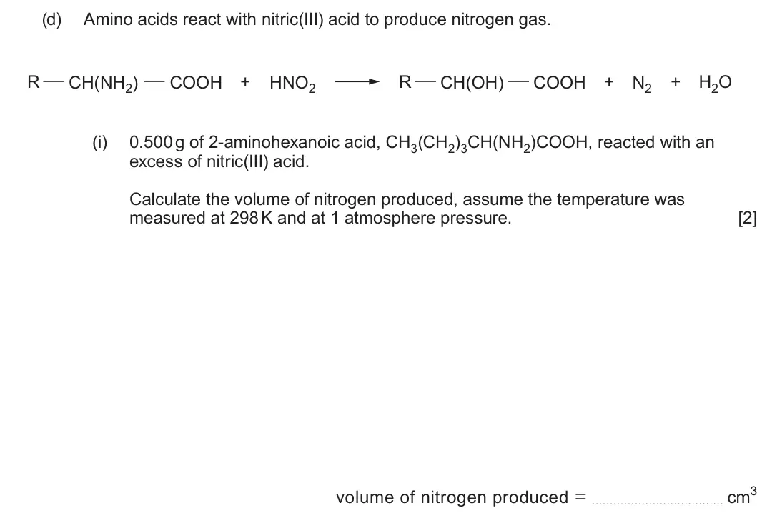 Summer 2023 Unit 4, question 11(d)(i): 0.500 g of 2-aminohexanoic acid, CH3(CH2)3CH(NH2)COOH, reacted with an excess of nitric(III) acid. Calculate the volume of nitrogen produced, assume the tempera