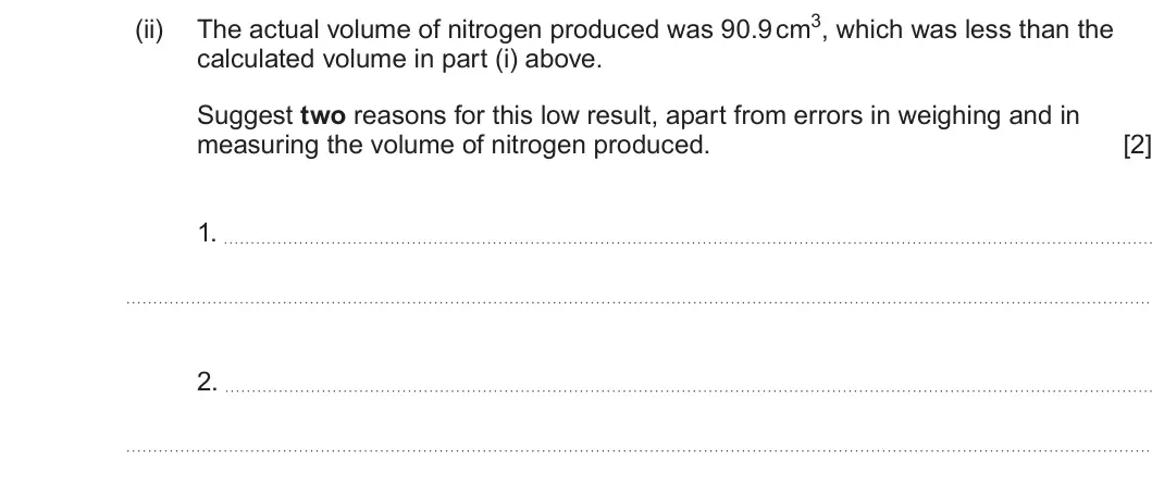 Summer 2023 Unit 4, question 11(d)(ii): calculated volume in part (i) above. Suggest two reasons for this low result, apart from errors in weighing and in measuring the volume of nitrogen produced. [2