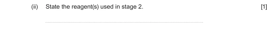 Summer 2024 Unit 4, question 7(b)(ii): State the reagent(s) used in stage 2 [1]