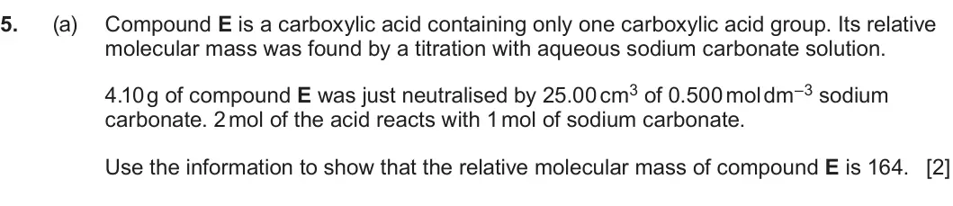 Summer 2025 Unit 4, question 5(a): Compound E is a carboxylic acid containing only one carboxylic acid group. Its relative molecular mass was found by a titration with aqueous sodium carbonate so