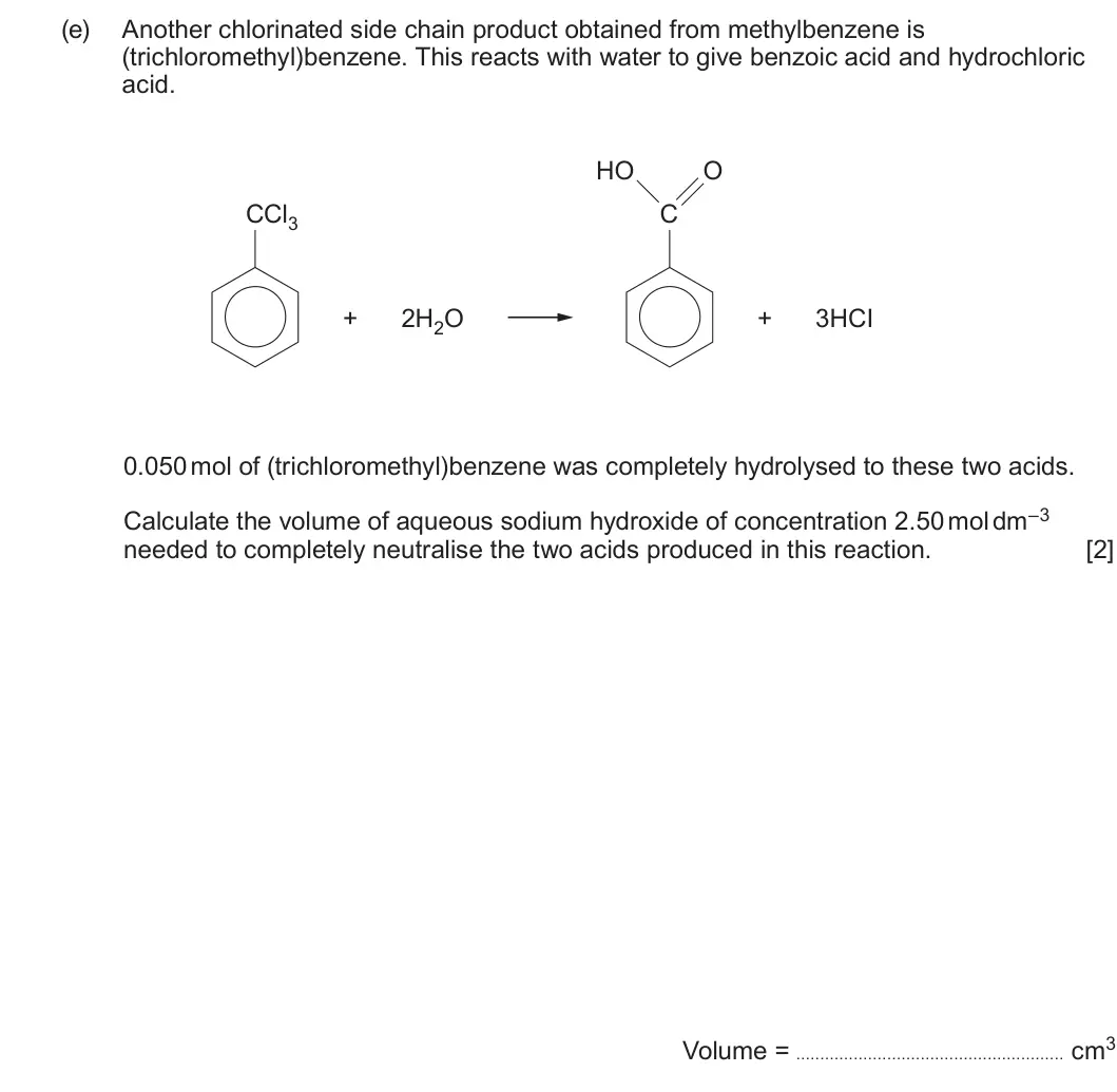 Summer 2025 Unit 4, question 6(e): Another chlorinated side chain product obtained from methylbenzene is (trichloromethyl)benzene. This reacts with water to give benzoic acid and hydrochloric aci