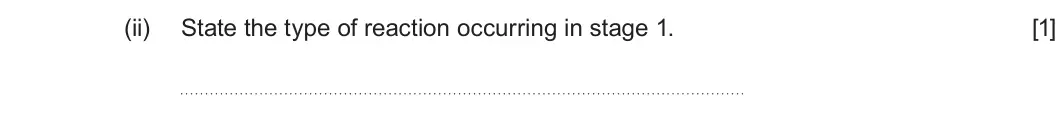 Summer 2025 Unit 4, question 9(a)(ii): State the type of reaction occurring in stage 1 [1]
