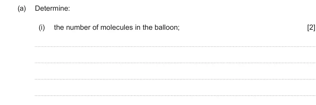 Summer 2022 Unit 3, question 2(a)(i): the number of molecules in the balloon; [2]