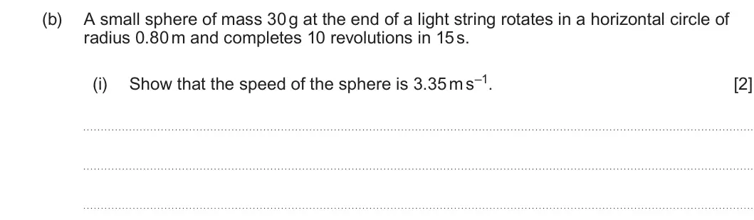 Summer 2023 Unit 3, question 2(b)(i): Show that the speed of the sphere is 3.35 m s–1. [2]