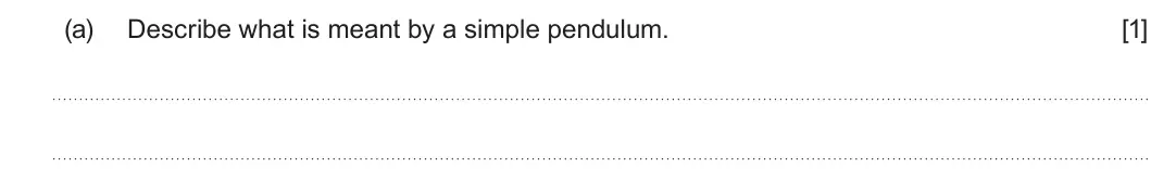 Summer 2023 Unit 3, question 6(a): Describe what is meant by a simple pendulum. [1]