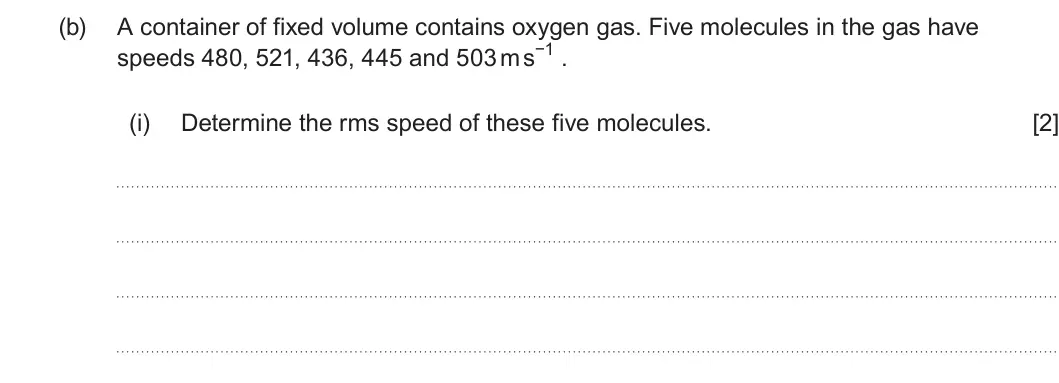 Summer 2024 Unit 3, question 7(b)(i): Determine the rms speed of these five molecules. [2]