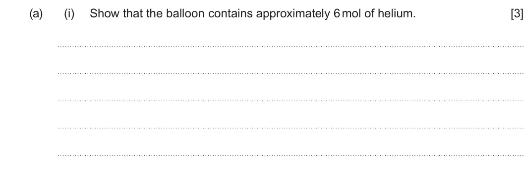 Summer 2025 Unit 3, question 2(a)(i): Show that the balloon contains approximately 6 mol of helium. [3]