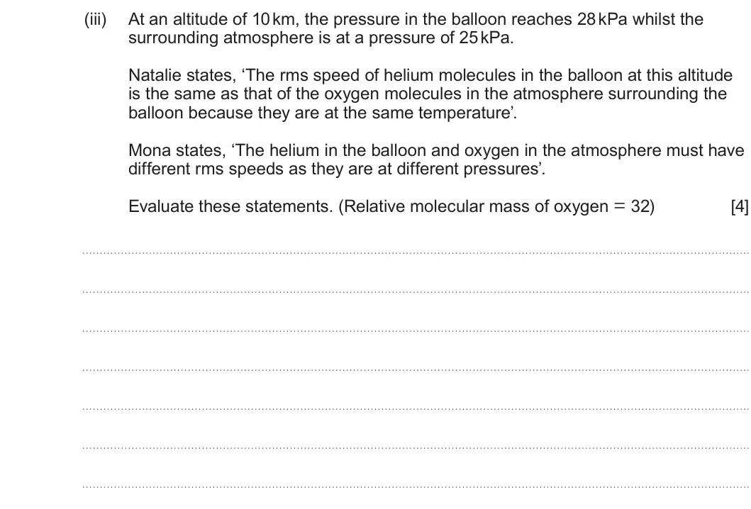 Summer 2025 Unit 3, question 2(b)(iii): At an altitude of 10 km, the pressure in the balloon reaches 28 kPa whilst the surrounding atmosphere is at a pressure of 25 kPa. Natalie states, ‘The rms speed