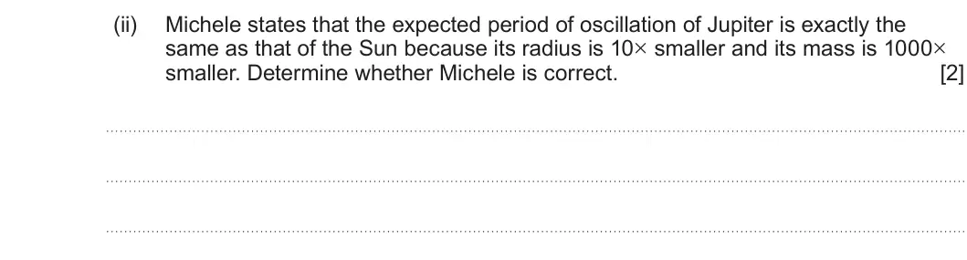 Summer 2025 Unit 3, question 7(d)(ii): Read through the following article carefully. Paragraph Are Cepheid variables giant stars or giant musical instruments? Stars called Cepheid variables vary in b