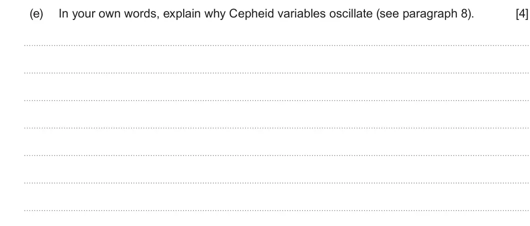 Summer 2025 Unit 3, question 7(e): Read through the following article carefully. Paragraph Are Cepheid variables giant stars or giant musical instruments? Stars called Cepheid variables vary in b