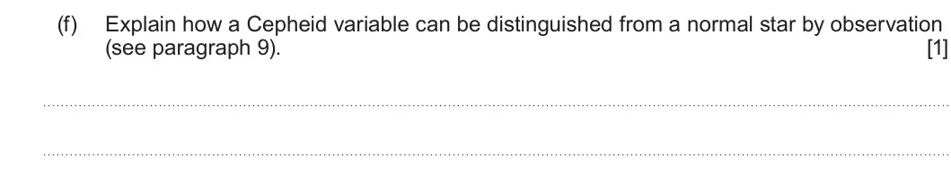 Summer 2025 Unit 3, question 7(f): Read through the following article carefully. Paragraph Are Cepheid variables giant stars or giant musical instruments? Stars called Cepheid variables vary in b