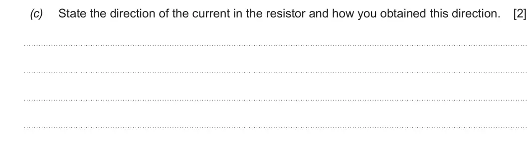 Summer 2017 Unit 4, question 5(c): State the direction of the current in the resistor and how you obtained this direction. [2]