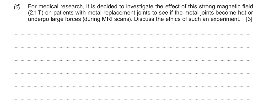 Summer 2018 Unit 4, question 5(d): For medical research, it is decided to investigate the effect of this strong magnetic field (2.1 T) on patients with metal replacement joints to see if the meta