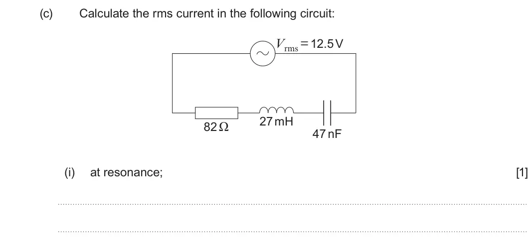 Summer 2024 Unit 4, question 7(c)(i): at resonance; [1]