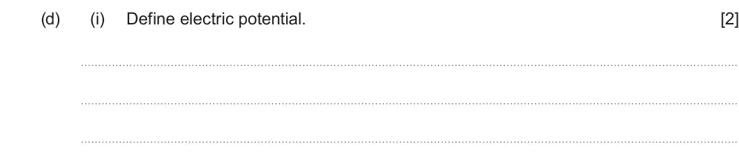 Summer 2025 Unit 4, question 1(d)(i): Define electric potential. [2]