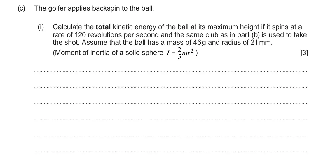 Summer 2025 Unit 4, question 9(c)(i): Calculate the total kinetic energy of the ball at its maximum height if it spins at a rate of 120 revolutions per second and the same club as in part (b) is use
