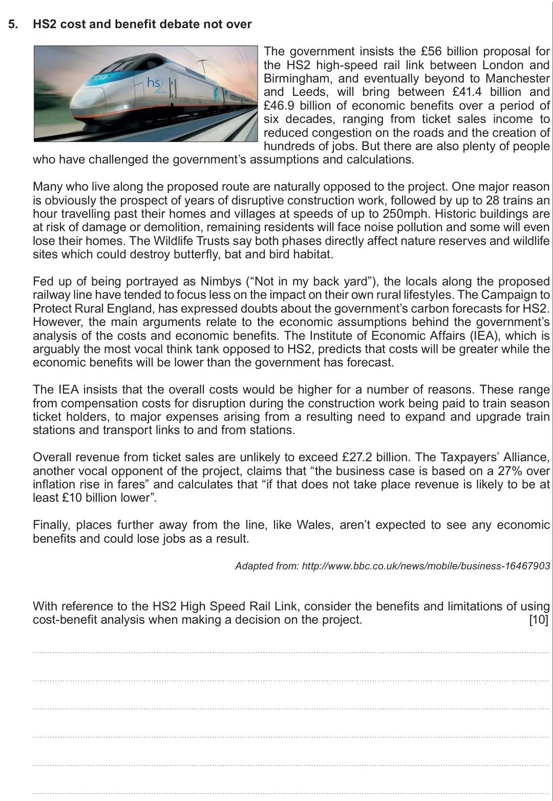 Summer 2019 Unit 3, question 5: HS2 cost and benefit debate not over The government insists the £56 billion proposal for the HS2 high-speed rail link between London and Birmingham, and eventua