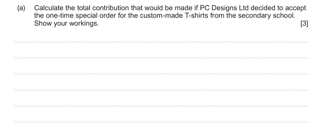 Summer 2025 Unit 3, question 6(a): Calculate the total contribution that would be made if PC Designs Ltd decided to accept the one-time special order for the custom-made T-shirts from the seconda