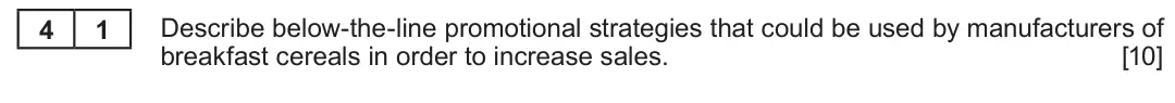 Summer 2024 Unit 4, question 4.1: The market 4 1 Describe below-the-line promotional strategies that could be used by manufacturers of breakfast cereals in order to increase sales. [10]