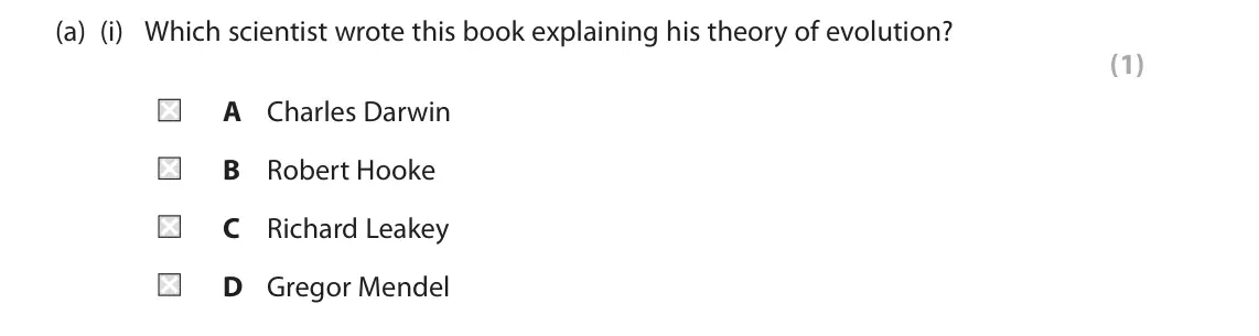 June 2022 Paper 1 Foundation, question 3(a)(i): Which scientist wrote this book explaining his theory of evolution? (1) A Charles Darwin B Robert Hooke C Richard Leakey D Gregor Mendel