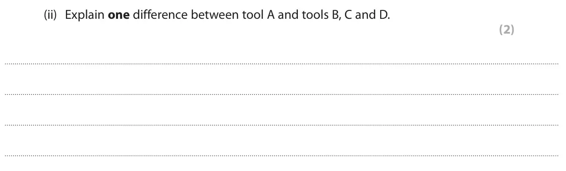 June 2023 Paper 1 Foundation, question 2(a)(ii): Explain one difference between tool A and tools B, C and D. (2)