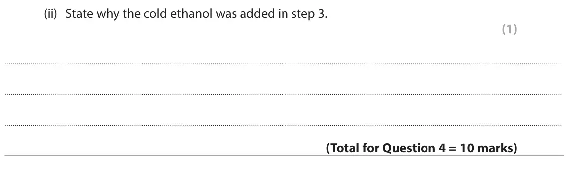 June 2025 Paper 1 Foundation, question 4(c)(ii): State why the cold ethanol was added in step 3. (1)