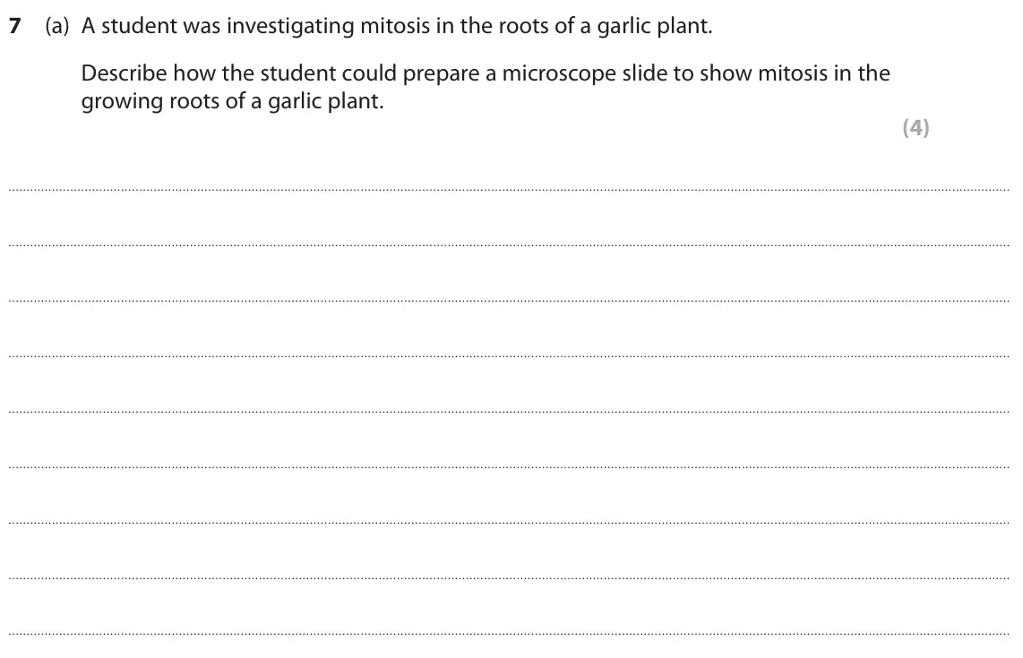 June 2022 Paper 1 Higher, question 7(a): A student was investigating mitosis in the roots of a garlic plant. Describe how the student could prepare a microscope slide to show mitosis in the growing roo