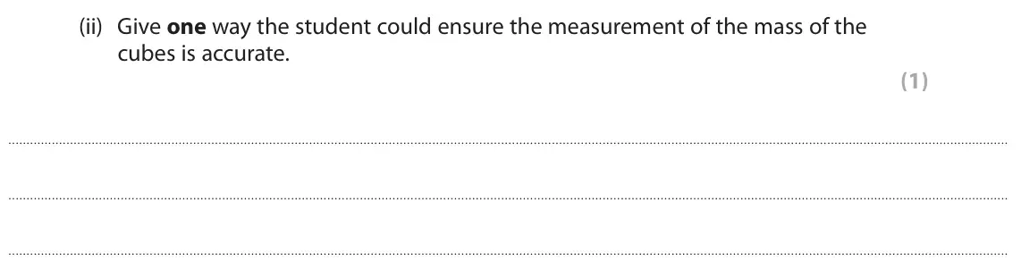 June 2023 Paper 1 Higher, question 8(a)(ii): Give one way the student could ensure the measurement of the mass of the cubes is accurate. (1)