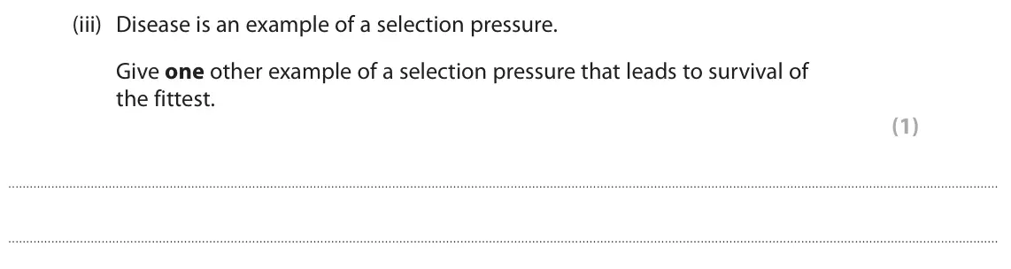 June 2024 Paper 1 Higher, question 1(a)(iii): Disease is an example of a selection pressure. Give one other example of a selection pressure that leads to survival of the fittest. (1)