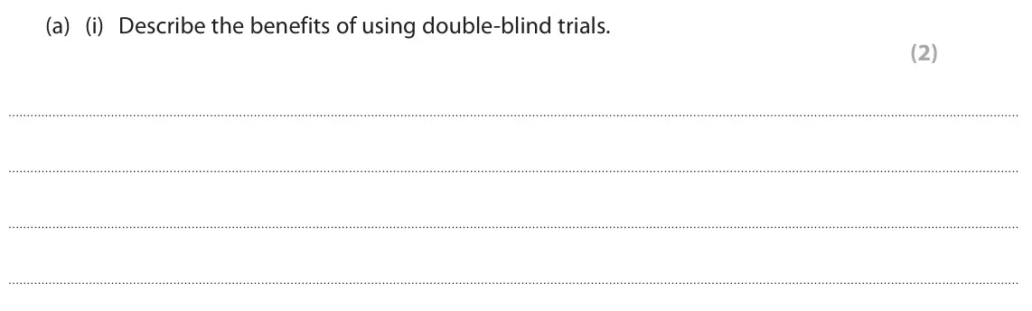 June 2024 Paper 1 Higher, question 8(a)(i): Describe the benefits of using double‑blind trials. (2)