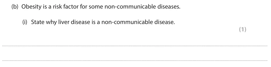 June 2025 Paper 1 Higher, question 2(b)(i): State why liver disease is a non-communicable disease. (1)