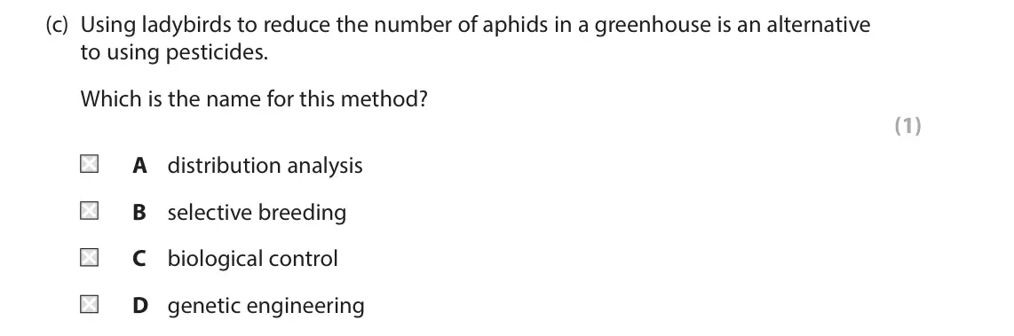 June 2025 Paper 1 Higher, question 10(c): Using ladybirds to reduce the number of aphids in a greenhouse is an alternative to using pesticides. Which is the name for this method? (1) A distribution anal