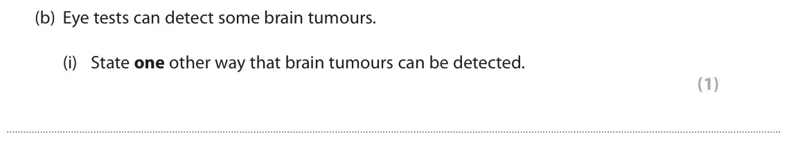 November 2021 Paper 1 Higher, question 1(b)(i): State one other way that brain tumours can be detected. (1)