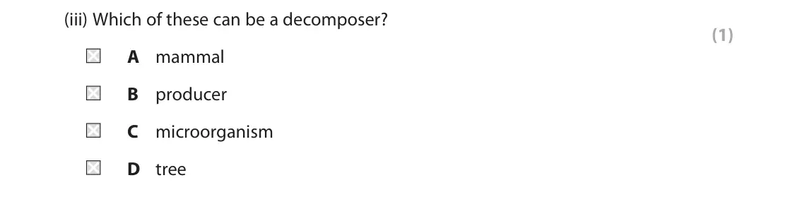 June 2022 Paper 2 Foundation, question 1(a)(iii): Which of these can be a decomposer? (1) A mammal B producer C microorganism D tree